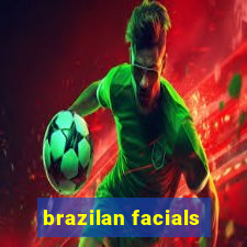 brazilan facials